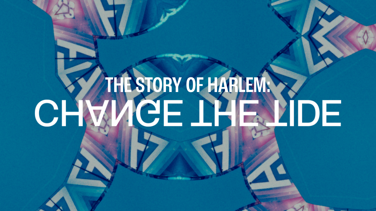 The Story of Harlem: Change The Tide